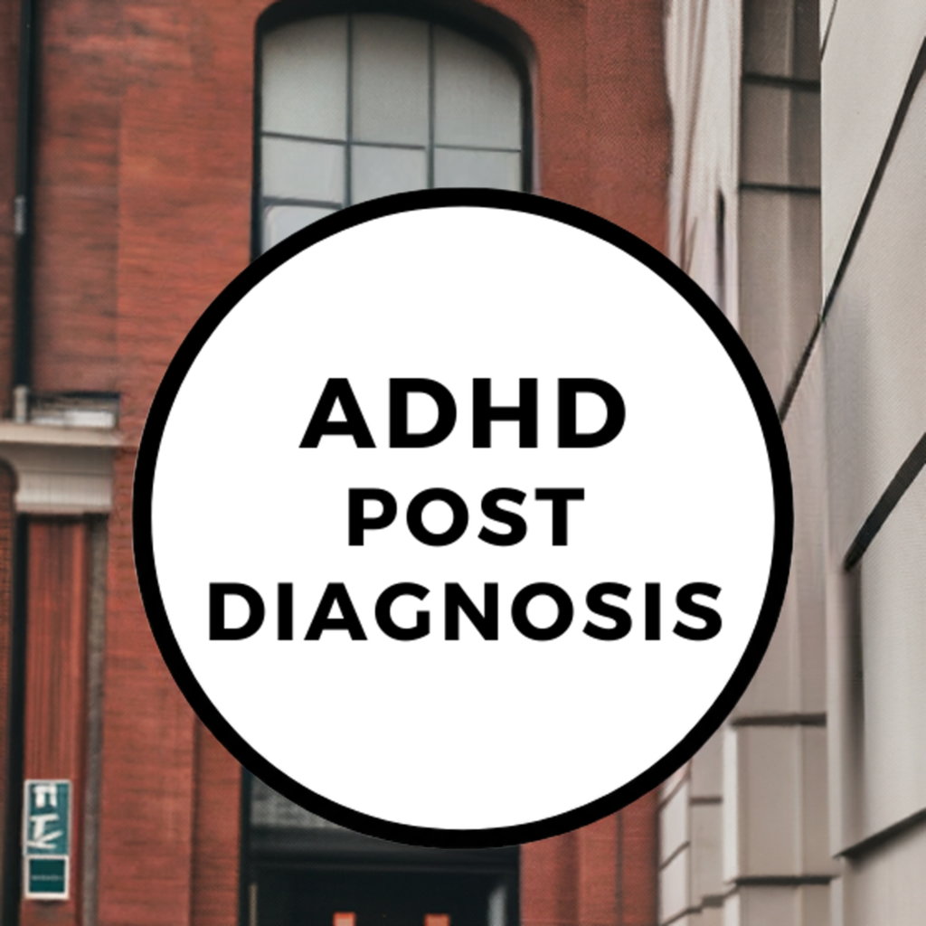 ADHD Post diagnosis support group